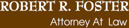 Robert R. Foster Attorney At Law